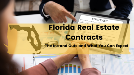 a background of a man pointing to a screen that reads contract along with a template of a contract appears in front of a lady with hands crossed over several business forms. A yellow rectangle appears over this background with the state of Florida and text reading "Florida Real Estate Contracts, The Ins and Outs and What You Can Expect"