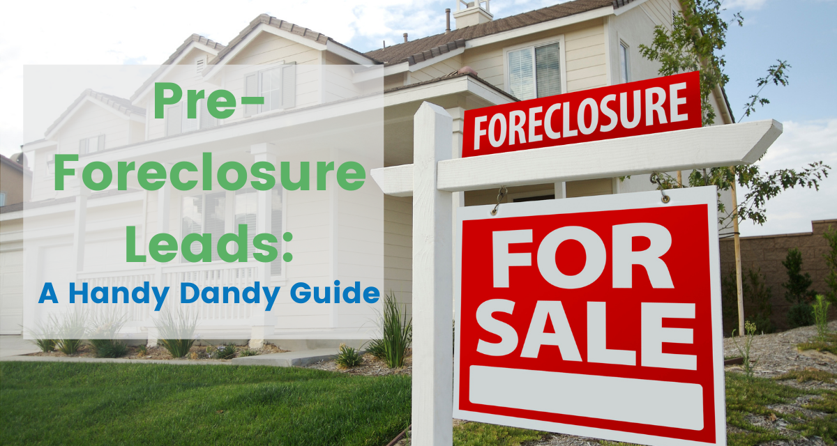 Large house with a foreclosed sign out front with text overlay reading “Pre-foreclosure Leads: A Handy Dandy Guide.”