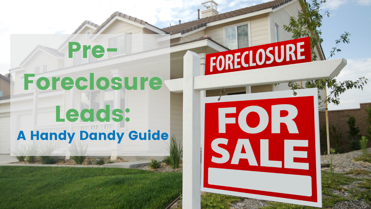 Large house with a foreclosed sign out front with text overlay reading “Pre-foreclosure Leads: A Handy Dandy Guide.”