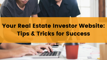 Two men collaborating on creating a real estate investor website, text over the image saying," Real Estate Investor Websites: Tips & Tricks for Success"