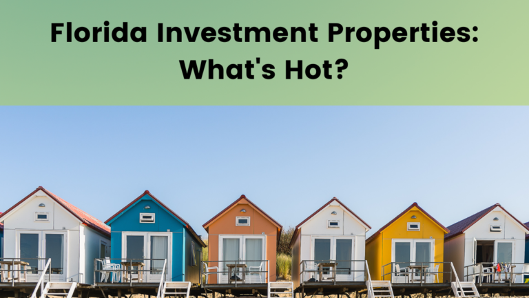 Florida Investment Properties: What's Hot in Florida Real Estate? - Real Estate Investing In Florida